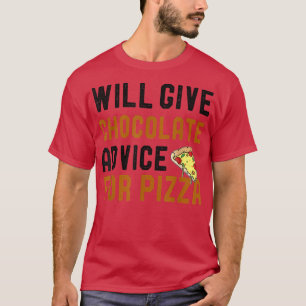 T-shirt Donnera Des Conseils Au Chocolat Pour Pizza Humour