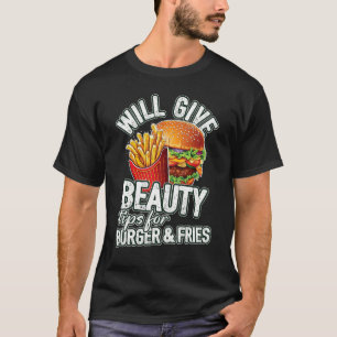 T-shirt Donnera Des Conseils De Beauté Pour Burger & Fries