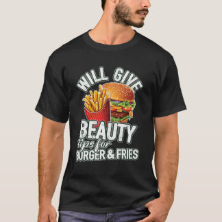 T-shirt Donnera Des Conseils De Beauté Pour Burger Fries B