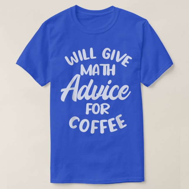T-shirt Donnera des conseils de maths pour le café (Design devant)