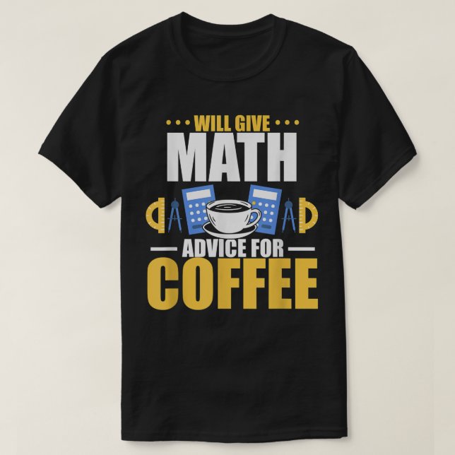T-shirt Donnera des conseils de maths pour le café (Design devant)