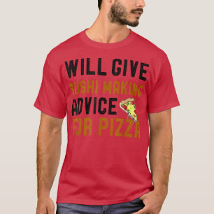 T-shirt Donnera Des Conseils Pour Faire Du Sushi À La Pizz