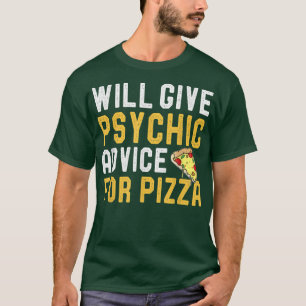 T-shirt Donnera Des Conseils Psychiques Pour Pizza Funny P