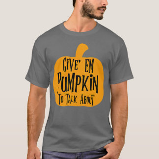 T-shirt Donnez À Em Citrouille De Parler De