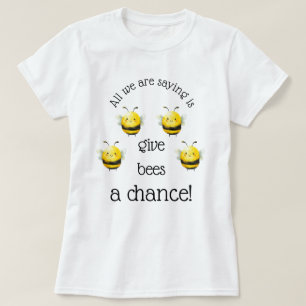 T-shirt Donnez aux abeilles une chance...