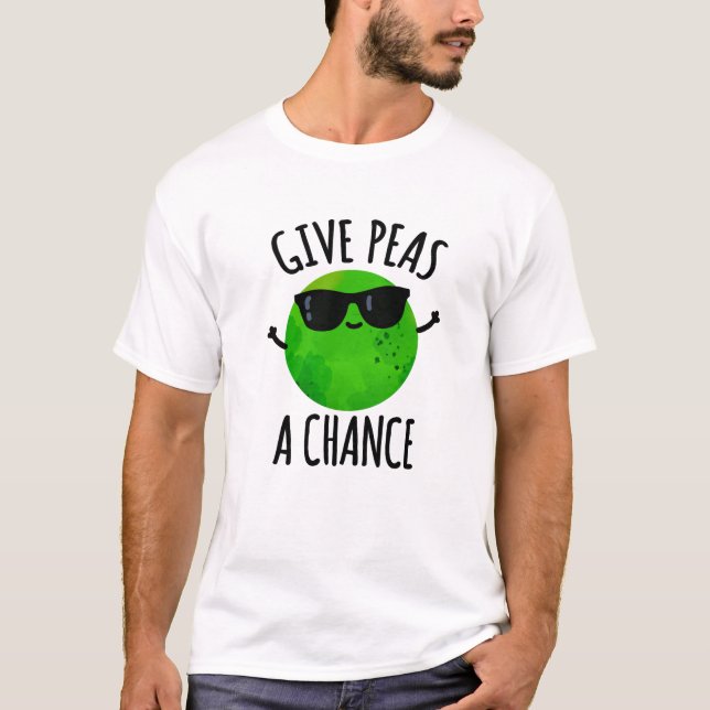 T-shirt Donnez Aux Pois Une Chance Pois Pois Positif Pun (Devant)