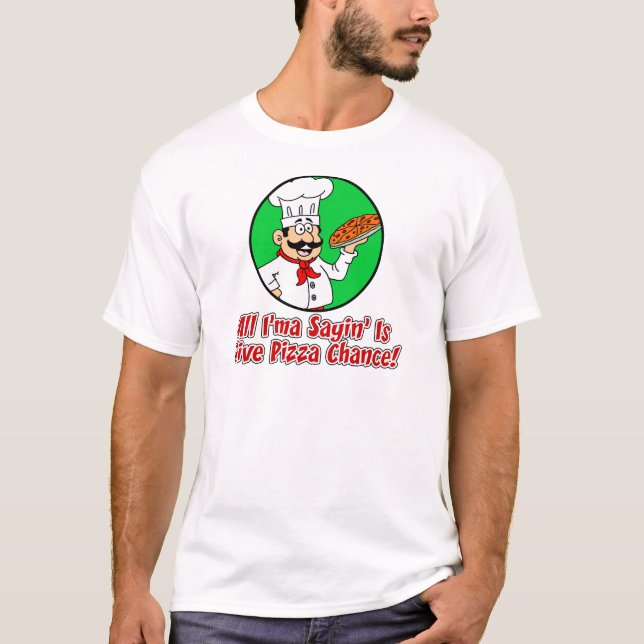 T-shirt Donnez l'occasion de pizza (Devant)