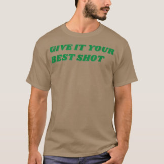 T-SHIRT DONNEZ-LUI VOTRE MEILLEURE MOTIVATION DE TIRAGE