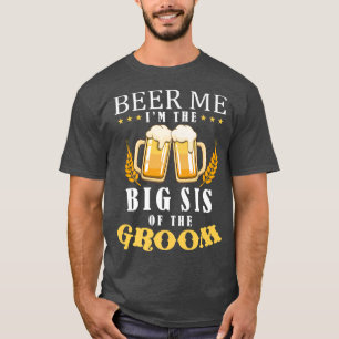 T-shirt Donnez-moi De La Bière Grande Soeur Du Marié Équip