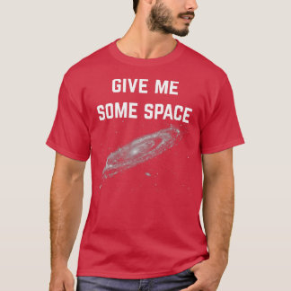 T-shirt Donnez-moi de l'espace 