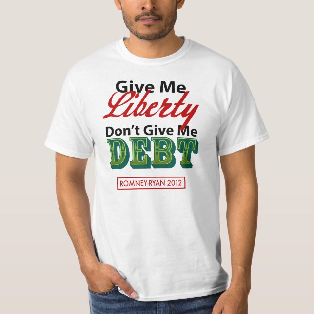 T-shirt Donnez-moi la dette Romney-Ryan 2012 de liberté (Devant)