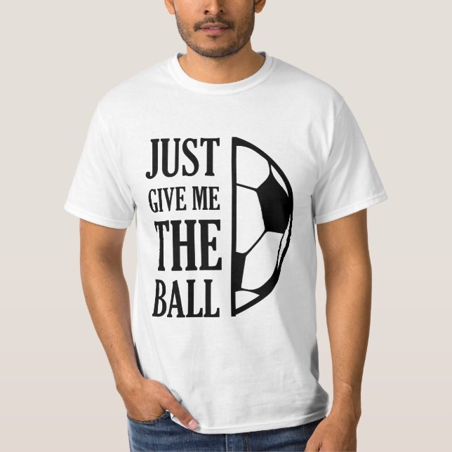 T-shirt Donnez-moi le ballon (Devant)