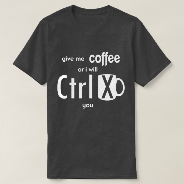 T-shirt Donnez-moi le café ou je vous couperai codeur (Design devant)
