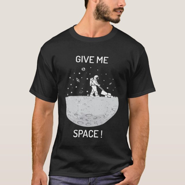 T-shirt Donnez-moi l'univers et l'espace (Devant)