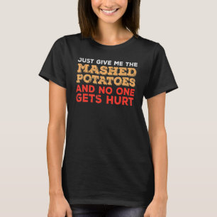 T-shirt Donnez-moi purée de pomme de terre Thanksgiving Ho