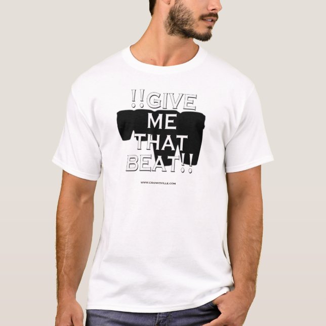 T-shirt ! ! Donnez-moi que battement ! ! (Devant)