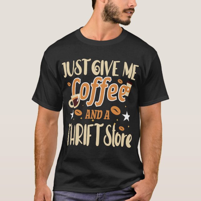 T-SHIRT DONNEZ-MOI SIMPLEMENT DU CAFÉ ET UN MAGASIN DE SEC (Devant)