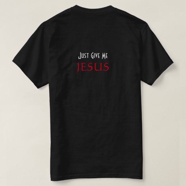 T-shirt Donnez-moi simplement JESUS Christian Black  (Design dos)
