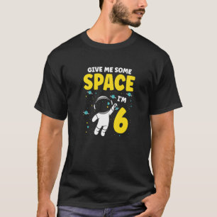T-shirt Donnez-moi un peu d'espace Je suis 6 astronaute du