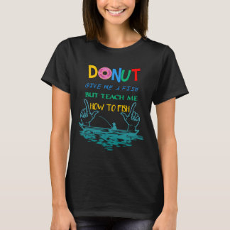 T-shirt Donnez-Moi Un Poisson Mais Apprenez-Moi À Pêcher