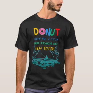 T-shirt Donnez-Moi Un Poisson Mais Apprenez-Moi À Pêcher