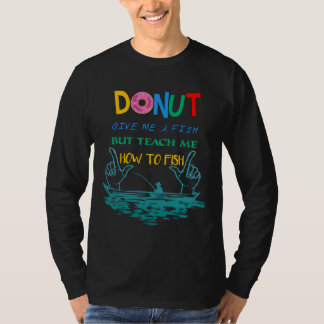 T-shirt Donnez-Moi Un Poisson Mais Apprenez-Moi À Pêcher