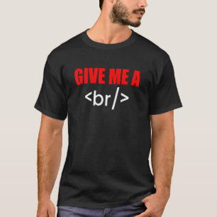 T-shirt Donnez-Moi Un Programmeur De Code Html De Pause