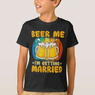 T-shirt Donnez-moi une bière, je me marie Cadeau drôle Mar