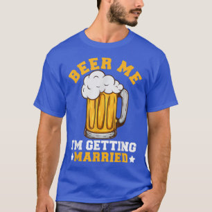 T-shirt Donnez-moi une bière, je me marie Drôle de marié e