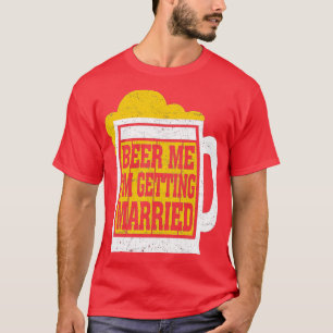 T-shirt Donnez-moi une bière, je me marie Hommes Drôle Mar
