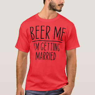 T-shirt Donnez-moi une bière, je me marie Marié Demoiselle