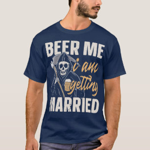 T-shirt Donnez-moi une bière, je me marie Marié Mariée Fêt