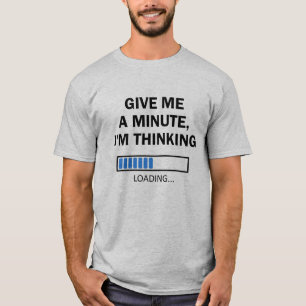 T-shirt Donnez-moi une minute Je pense que le cerveau est 