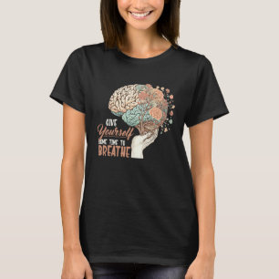 T-shirt Donnez-vous le temps de respirer Guérison mentale
