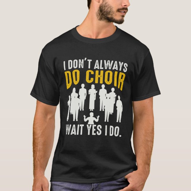 T-shirt Don't Always Do Choir Musician Teacher Choir Direc (Devant)