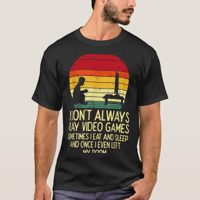 T-shirt Dont Always Play Video Games Retro Gamer Men Boys  (Devant)