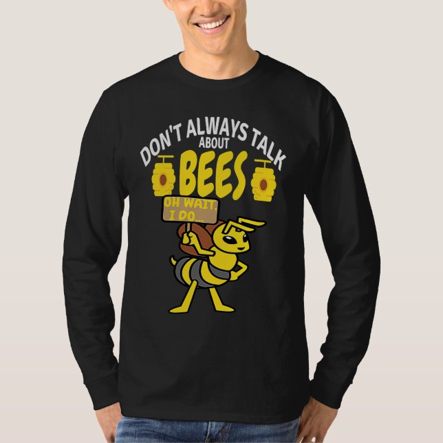 T-shirt DON'T ALWAYS TALK Bees   Meme Beekeeping & Beekeep (Devant)