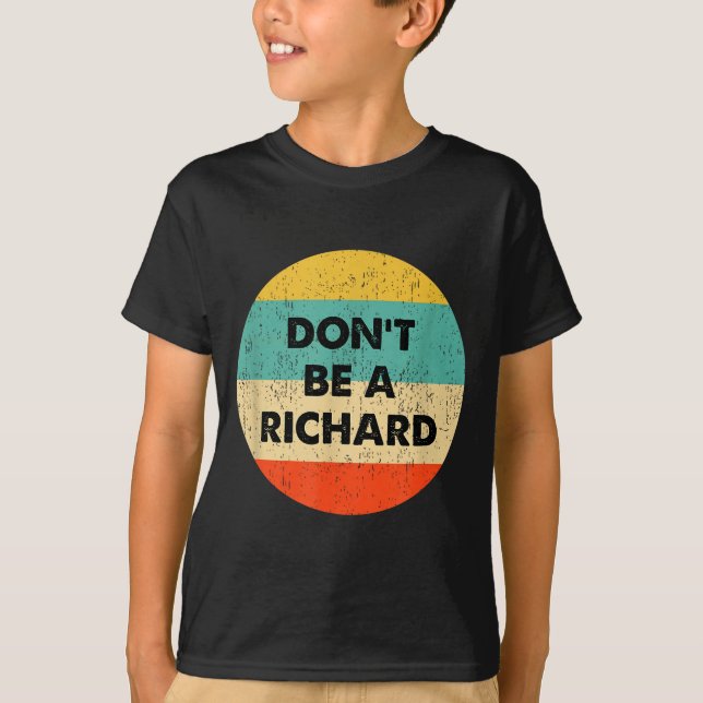 T-shirt Dont Be A Richard  (Devant)
