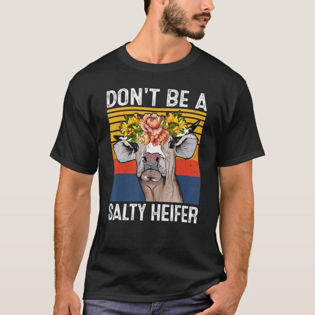 T-shirt Don't Be A Salty Heifer Shirt Cows Lover Funny Vin (Devant)