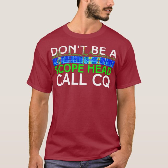 T-shirt Dont be a Scope Head Call CQ Funny HAM (Devant)