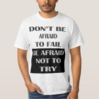 T-shirt Don't Be Afraid To Fall Be Afraid Not To Try