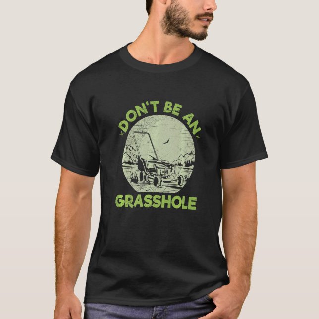 T-shirt Don't Be An Grasshole Pun For A Lawn Mowing Garden (Devant)