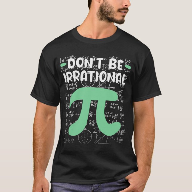 T-shirt Don't Be Irrational Symbol Pi Day  Math Teacher (Devant)