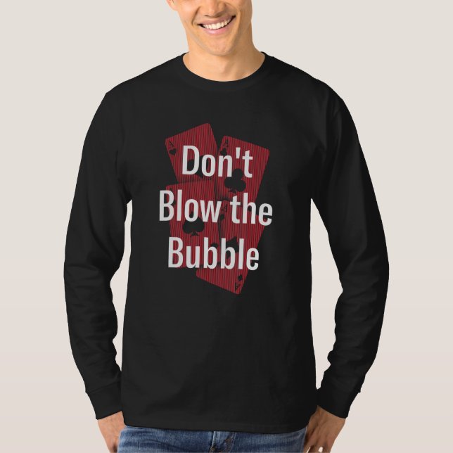 T-shirt Don't Blow The Bubble Gambler Poker Gambling Poker (Devant)