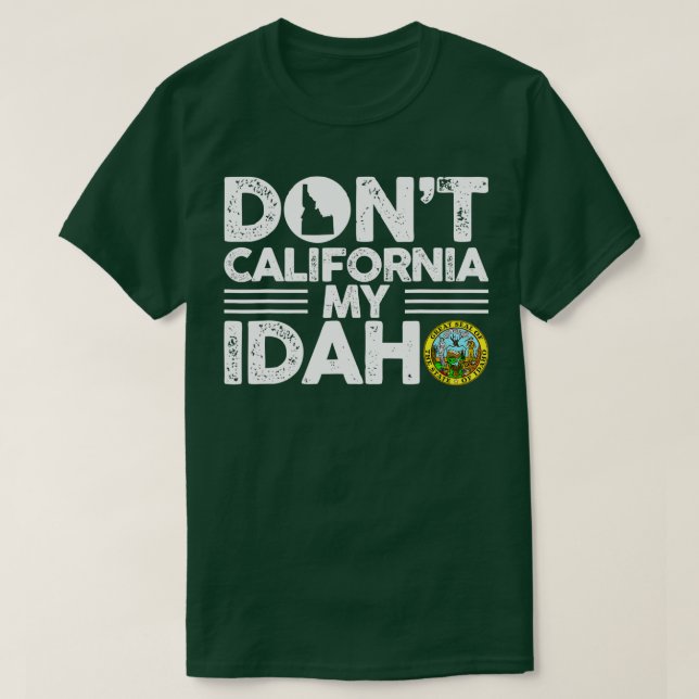 T-shirt Dont California Mon Idaho Drôle Cadeau Pour Idaho  (Design devant)