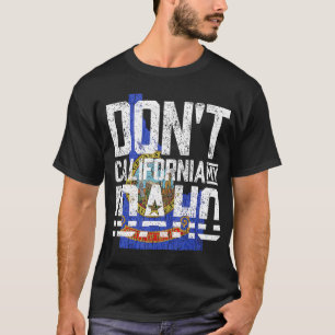 T-shirt Dont California My Idaho