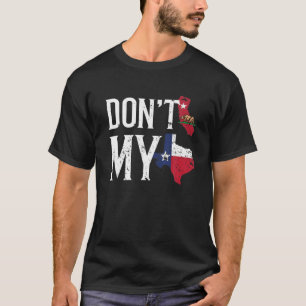 T-shirt Don't California My Texas Drapeau Vintage Texan