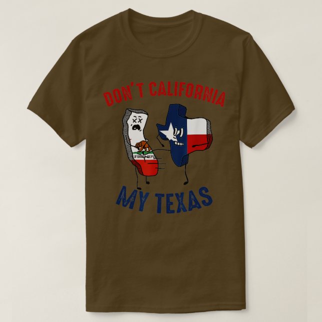 T-shirt Dont California My Texas Funny (Design devant)