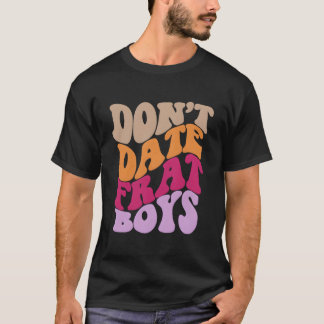 T-shirt Don'T Date Frat Aesthetic