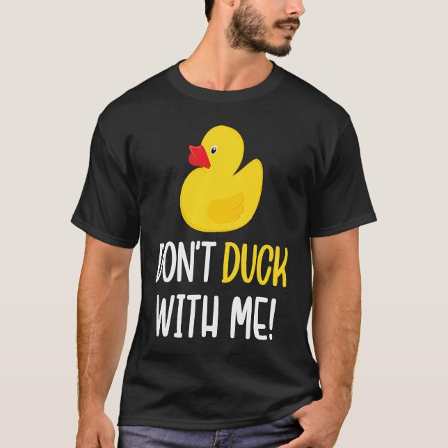 T-shirt Don't Duck With Me  Rubber Duck Men Women (Devant)